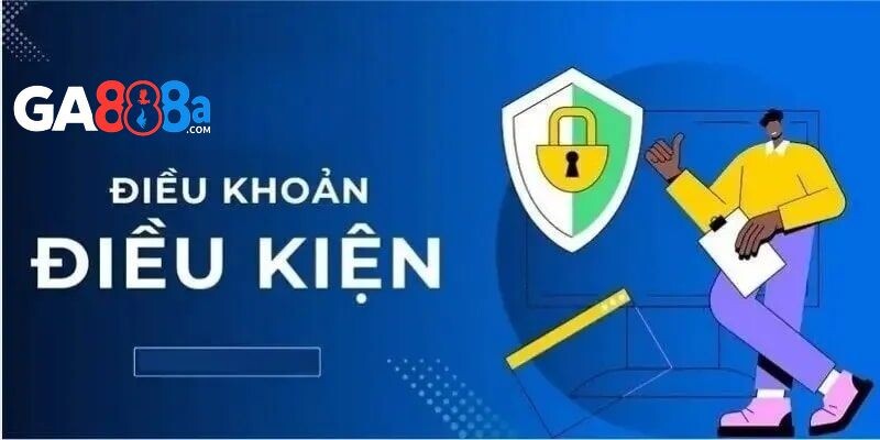 Sơ lược về điều kiện điều khoản tại GA888