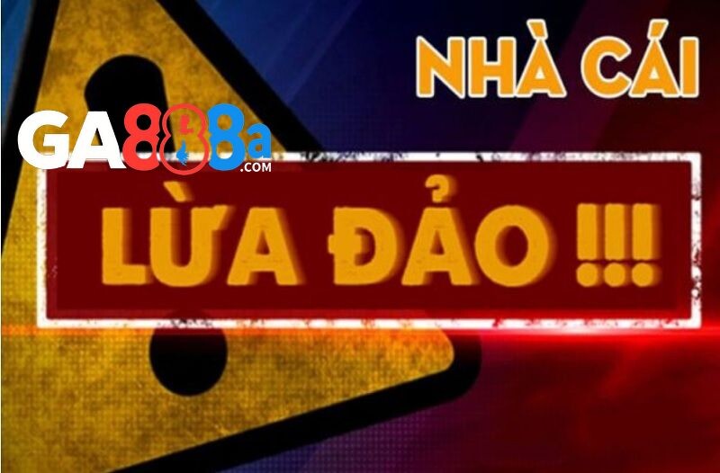 Tại sao có thông tin GA888 lừa đảo?